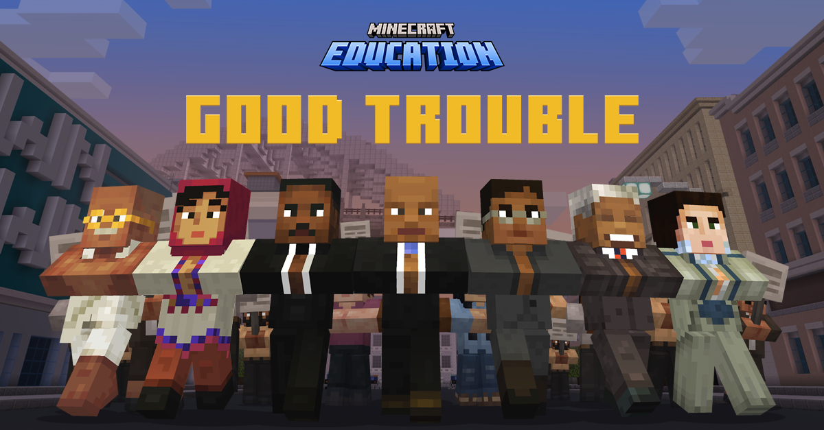 Minecraft Education’s “Lessons in Good Trouble” Relaunched; Creative Way to Explain “Good Trouble”